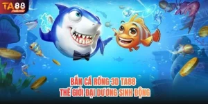 Bắn Cá Rồng 3D TA88