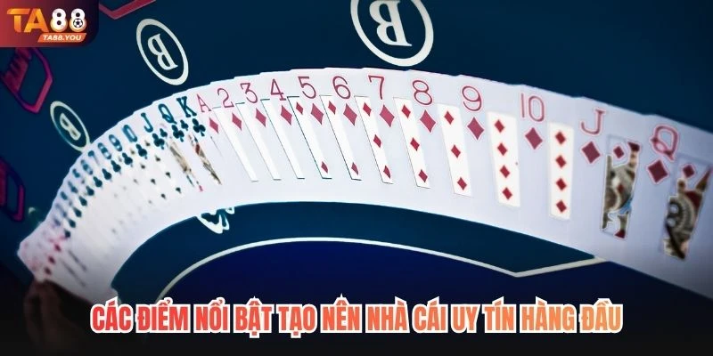 Các điểm nổi bật tạo nên nhà cái uy tín hàng đầu