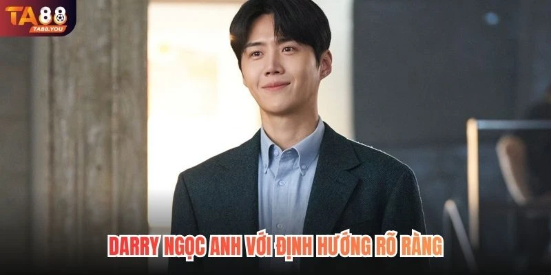 Darry Ngọc Anh với định hướng rõ ràng