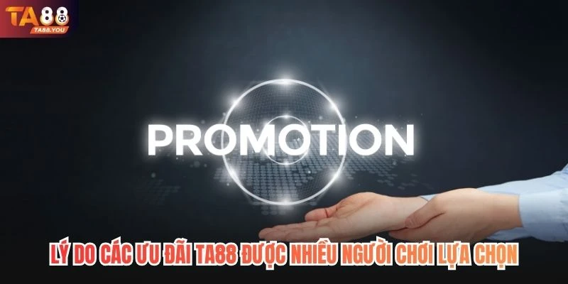 Lý do các ưu đãi TA88 được nhiều người chơi lựa chọn