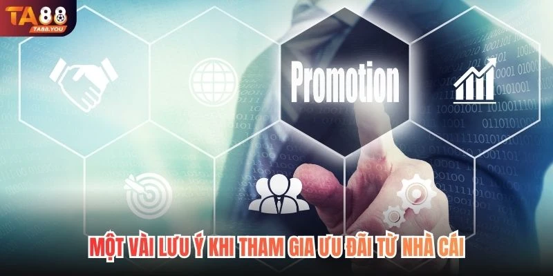 Một vài lưu ý khi tham gia ưu đãi từ nhà cái