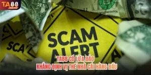 TA88 Có Lừa Đảo Không